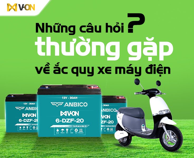 câu hỏi thường gặp về ắc quy xe máy điện